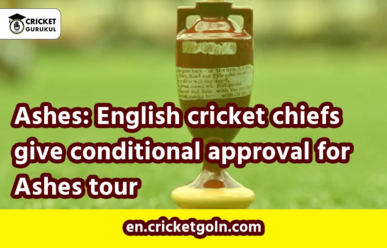 Ashes: English cricket chiefs give conditional approval for Ashes tour