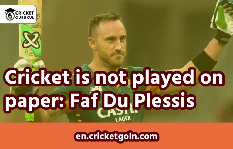 Cricket is not played on paper: Faf Du Plessis