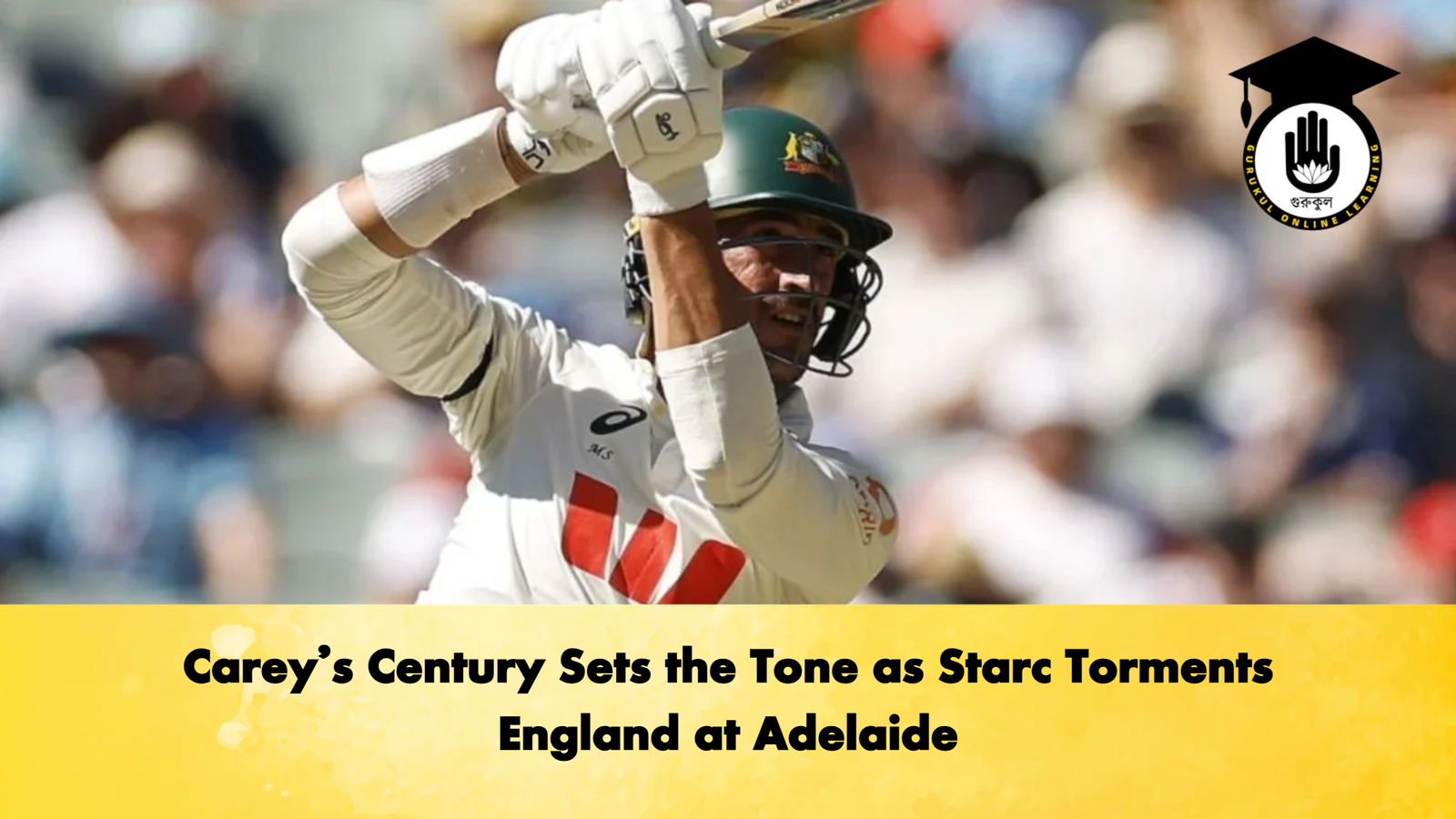 Careys Century Sets the Tone as Starc Torments England at Adelaide Cricket Gurukul, GOLN | English