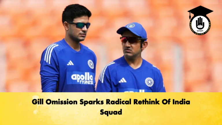Gill Omission Sparks Radical Rethink Of India Squad Cricket Gurukul, GOLN | English