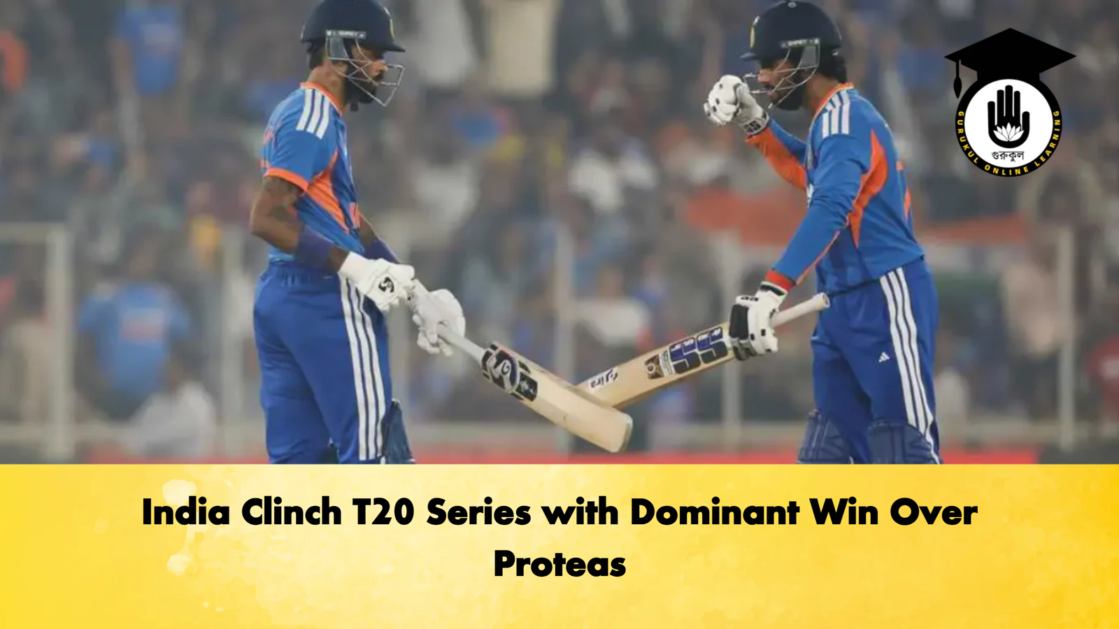 India Clinch T20 Series with Dominant Win Over Proteas 1 India Clinch T20 Series with Dominant Win Over Proteas Cricket Gurukul, GOLN | English