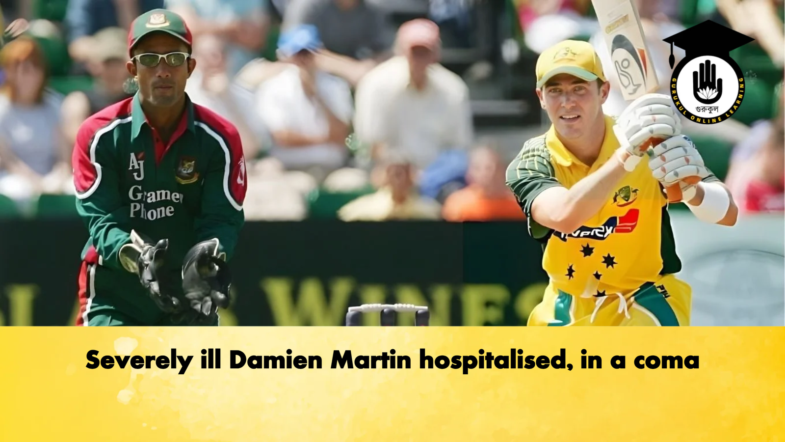 Severely ill Damien Martin hospitalised in a coma Cricket Gurukul, GOLN | English