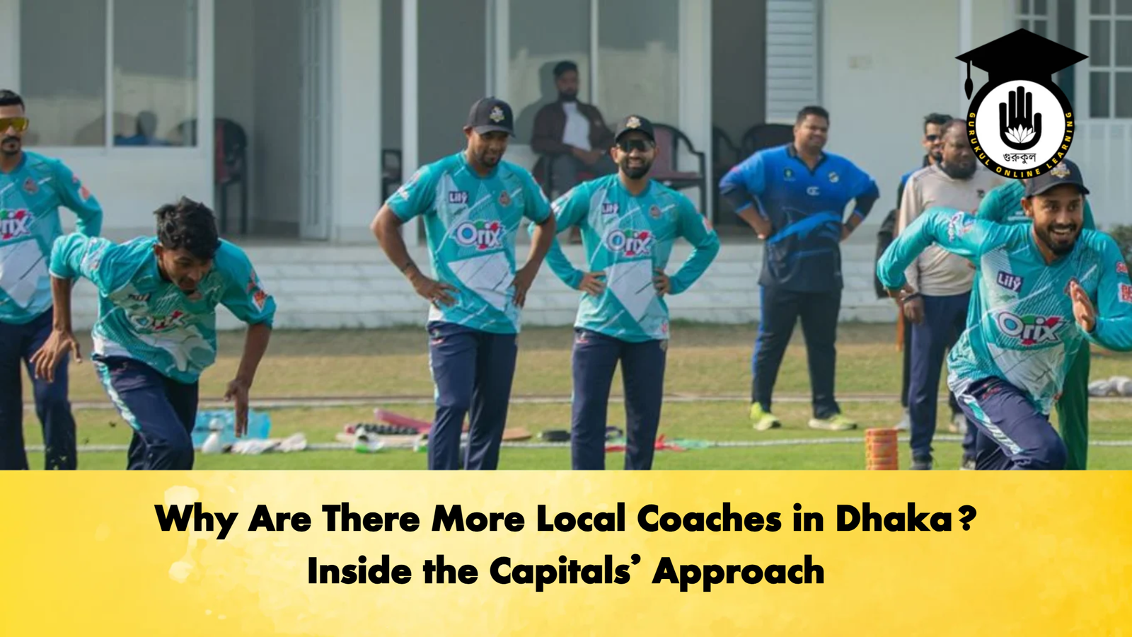 Why Are There More Local Coaches in Dhaka Inside the Capitals Approach Cricket Gurukul, GOLN | English