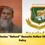 BCB Denies Refund Remarks Reflect Official Policy Cricket Gurukul, GOLN | English