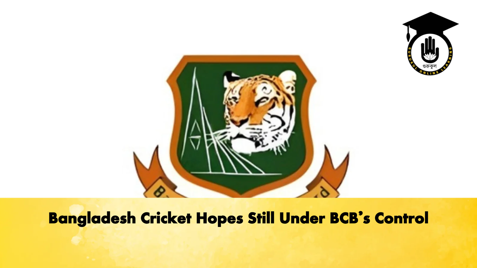Bangladesh Cricket Hopes Still Under BCBs Control Cricket Gurukul, GOLN | English