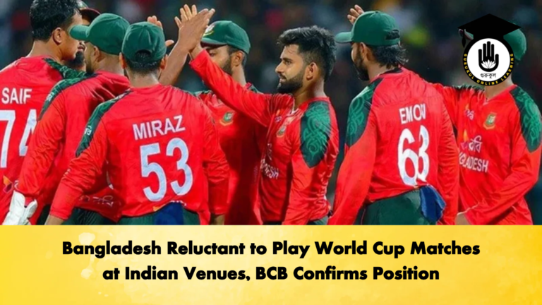 Bangladesh Reluctant to Play World Cup Matches at Indian Venues BCB Confirms Position Cricket Gurukul, GOLN | English