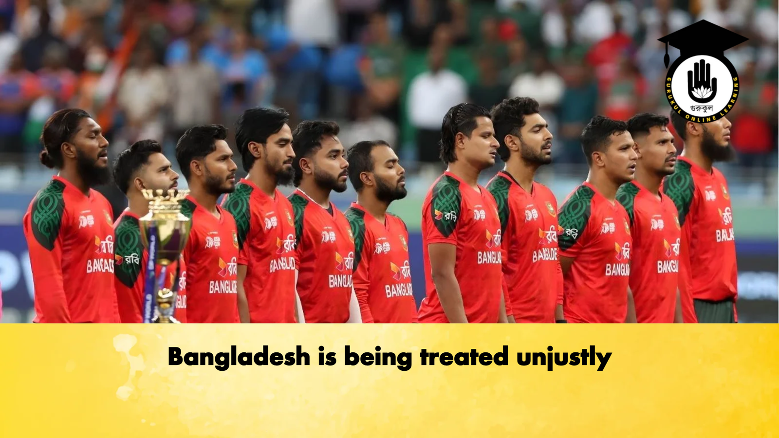 Bangladesh is being treated unjustly Cricket Gurukul, GOLN | English