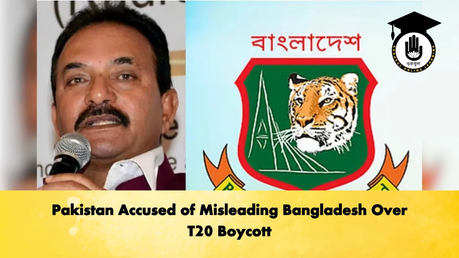 Pakistan Accused of Misleading Bangladesh Over T20 Boycott Cricket Gurukul, GOLN | English