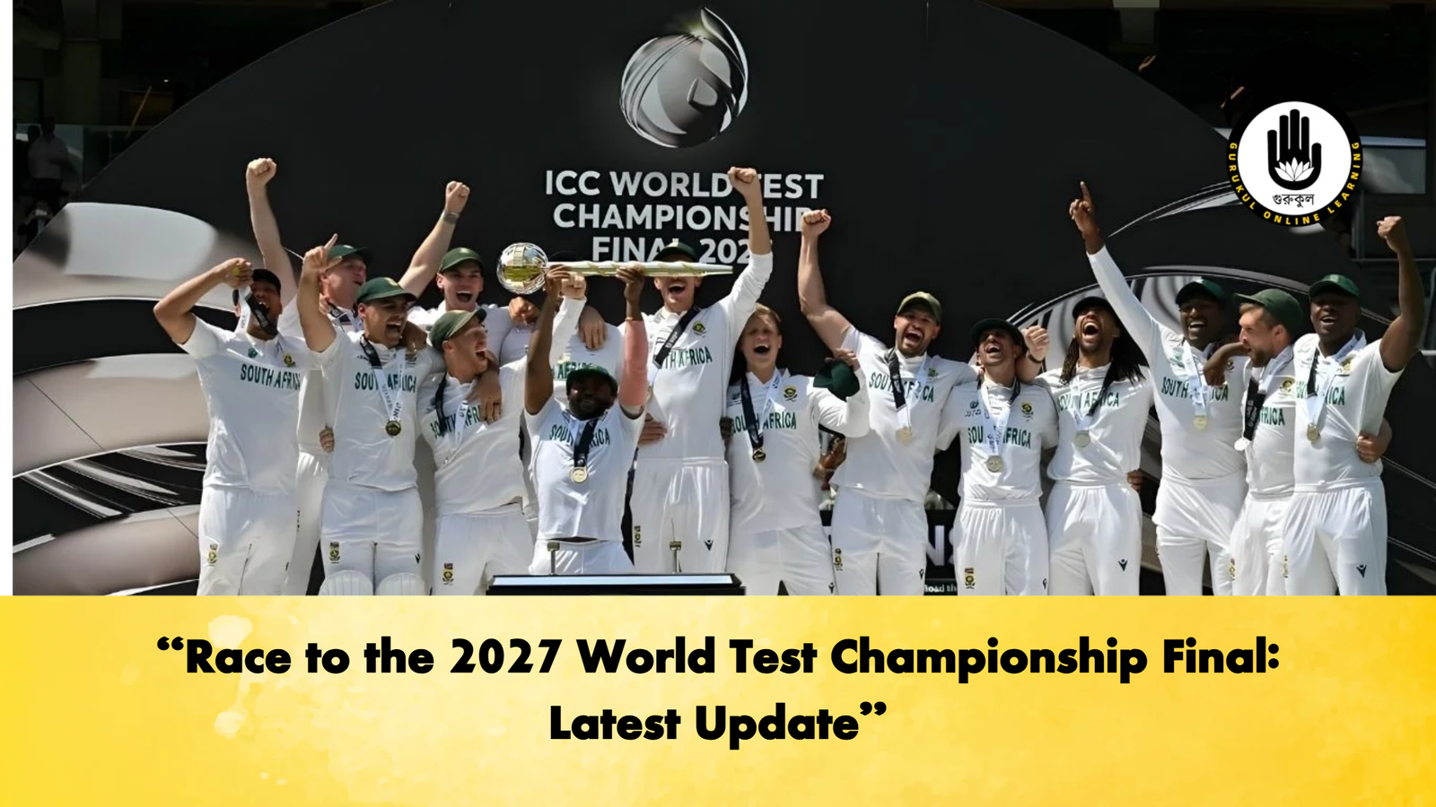Race to the 2027 World Test Championship Final Latest Update Cricket Gurukul, GOLN | English