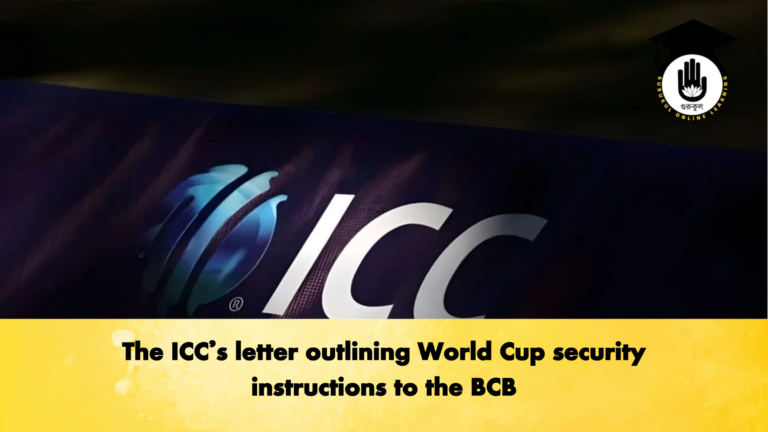The ICCs letter outlining World Cup security instructions to the BCB Cricket Gurukul, GOLN | English