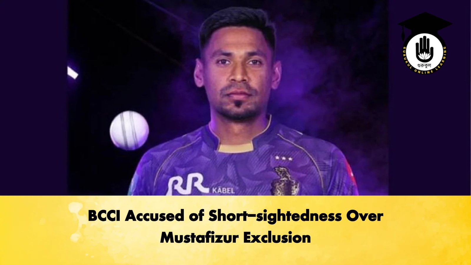 BCCI Accused of Short sightedness Over Mustafizur Cricket Gurukul, GOLN | English