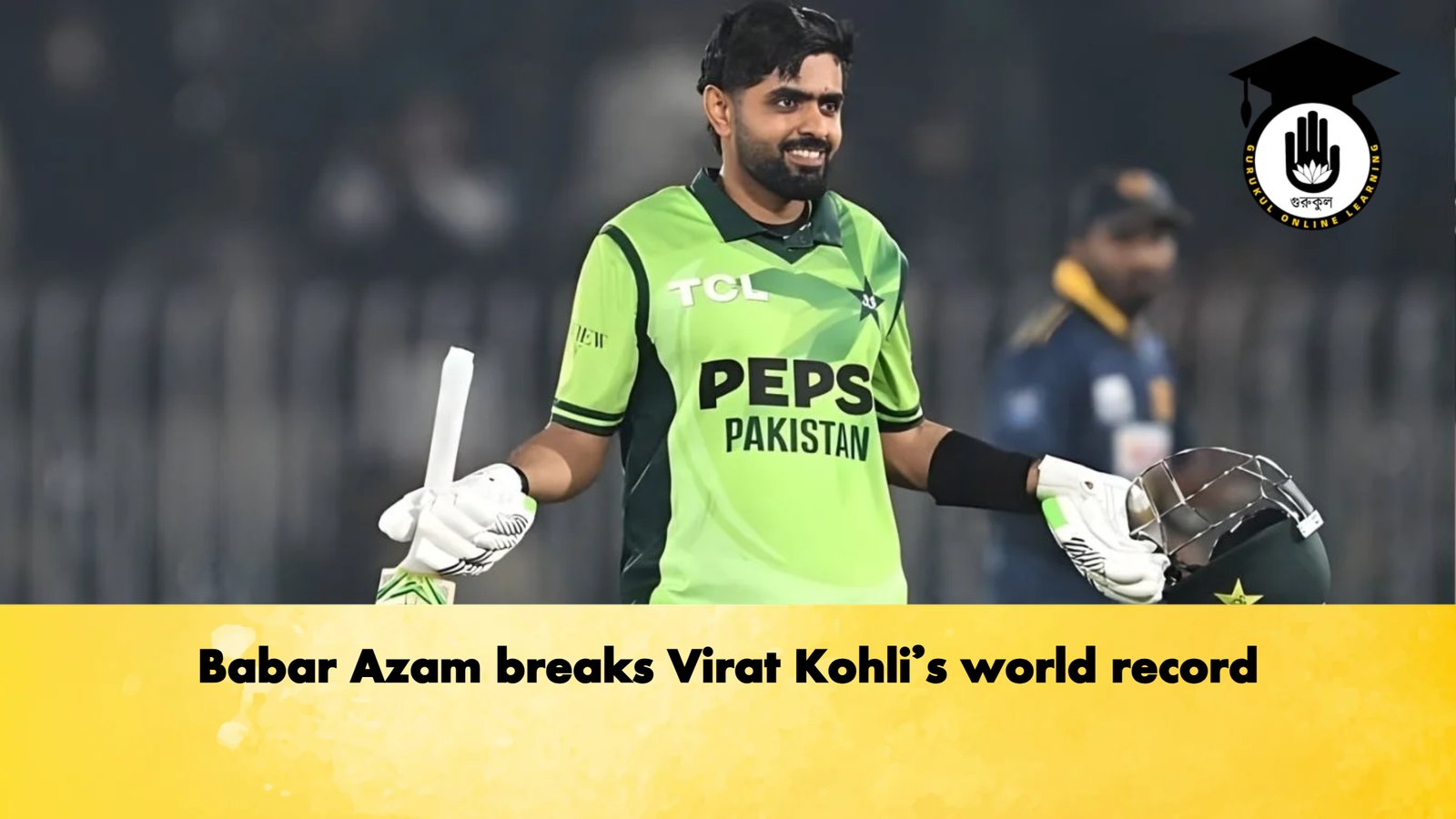 Babar Azam breaks Virat Kohli’s world record 1 Babar Azam breaks Virat Kohlis world record Cricket Gurukul, GOLN | English