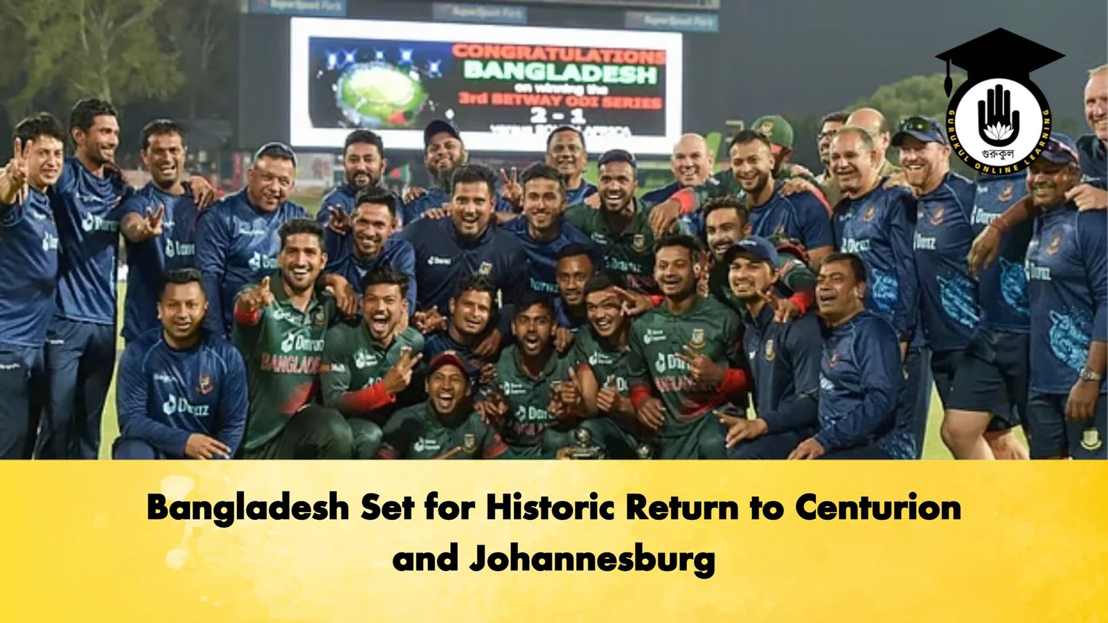 Bangladesh Set for Historic Return to Centurion and Johannesburg Cricket Gurukul, GOLN | English
