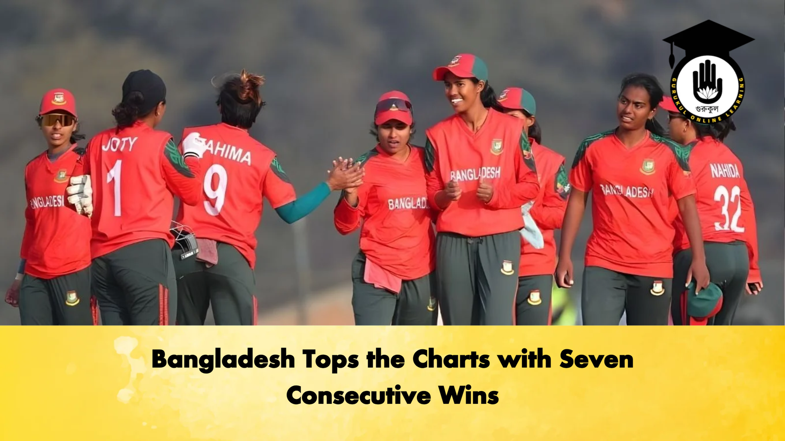 Bangladesh Tops the Charts with Seven Consecutive Wins Cricket Gurukul, GOLN | English