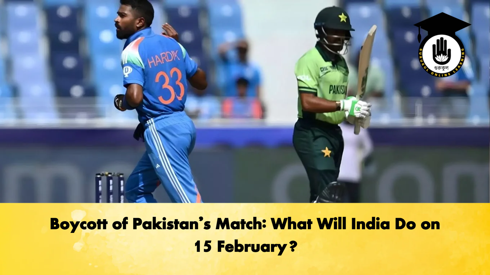 Boycott of Pakistan’s Match: What Will India Do on 15 February? 1 Boycott of Pakistans Match What Will India Do on 15 February Cricket Gurukul, GOLN | English