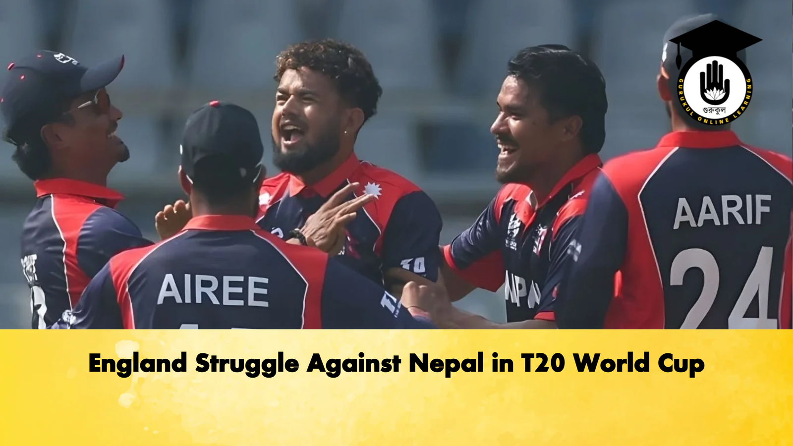 England Struggle Against Nepal in T20 World Cup Cricket Gurukul, GOLN | English