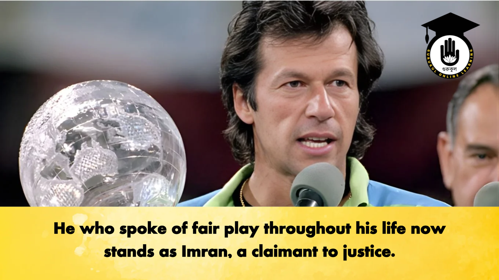 He who spoke of fair play throughout his life now stands as Imran a claimant to justice Cricket Gurukul, GOLN | English