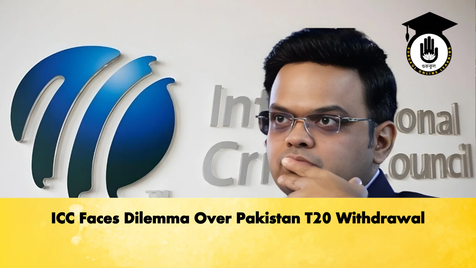 ICC Faces Dilemma Over Pakistan T20 Withdrawal Cricket Gurukul, GOLN | English
