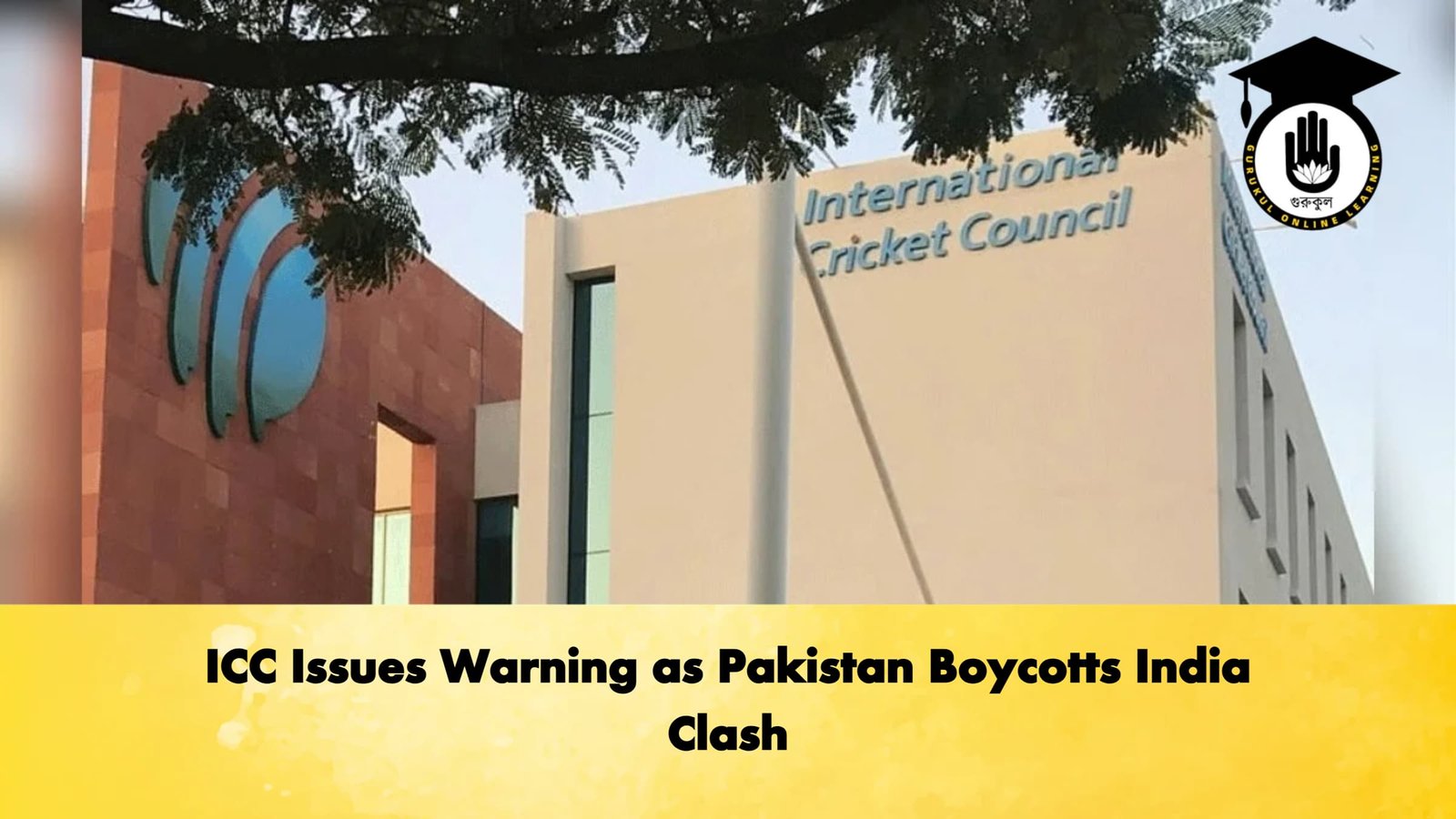 ICC Issues Warning as Pakistan Boycotts India Clash Cricket Gurukul, GOLN | English