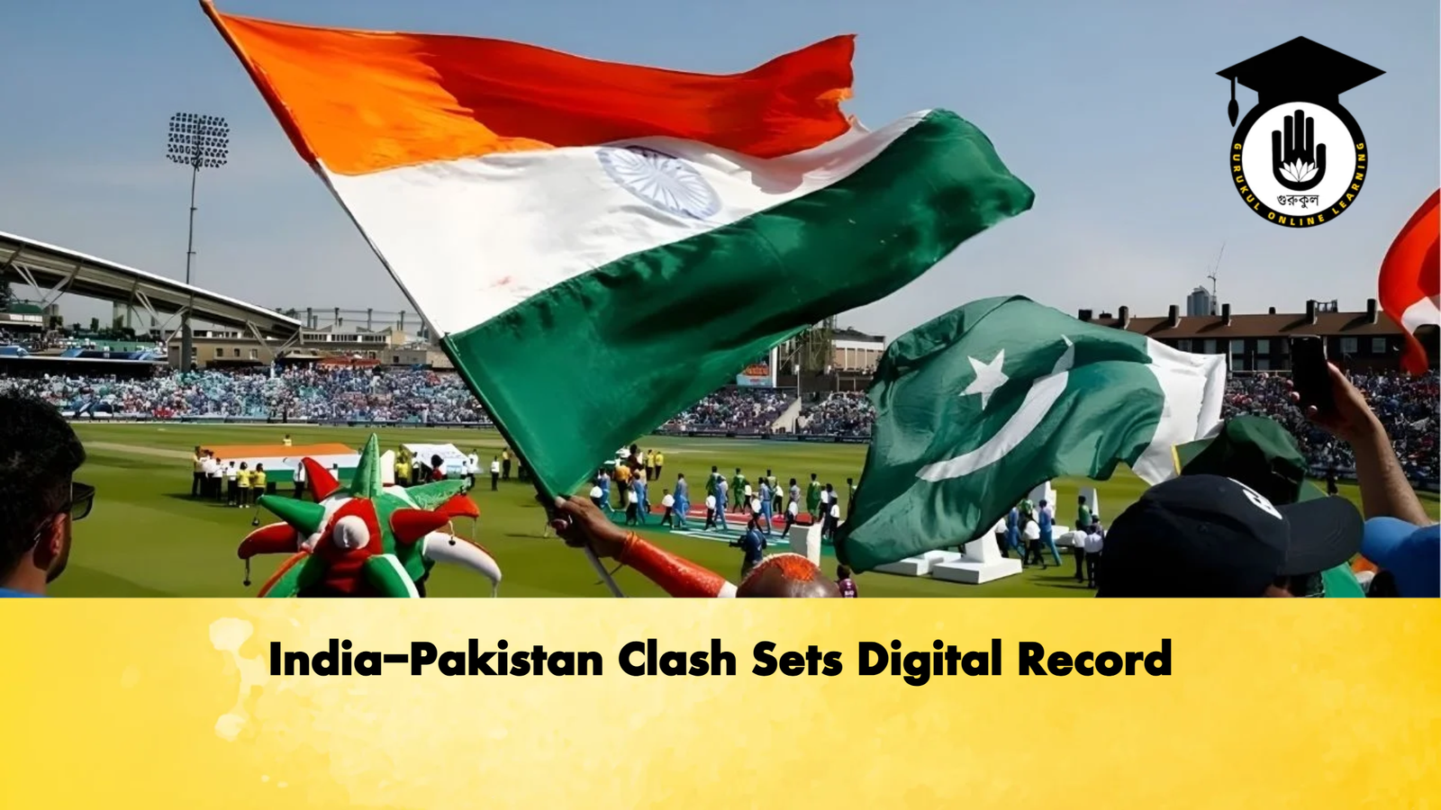 India Pakistan Clash Sets Digital Record Cricket Gurukul, GOLN | English