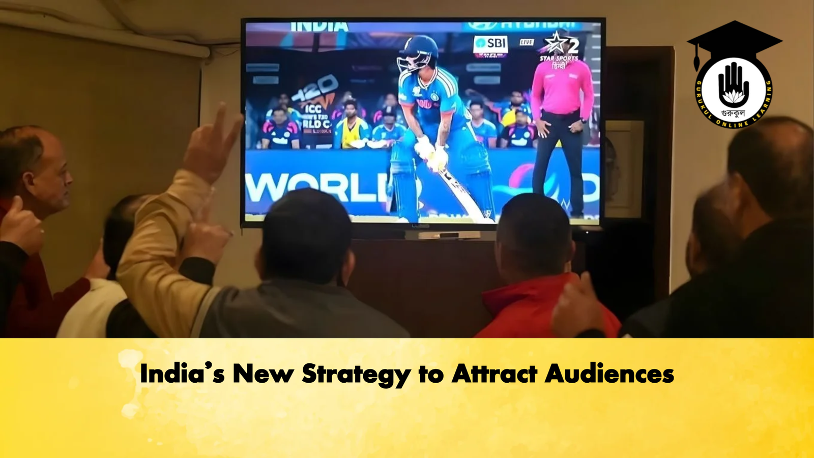 India's New Strategy to Attract Audiences 1 Indias New Strategy to Attract Audiences Cricket Gurukul, GOLN | English