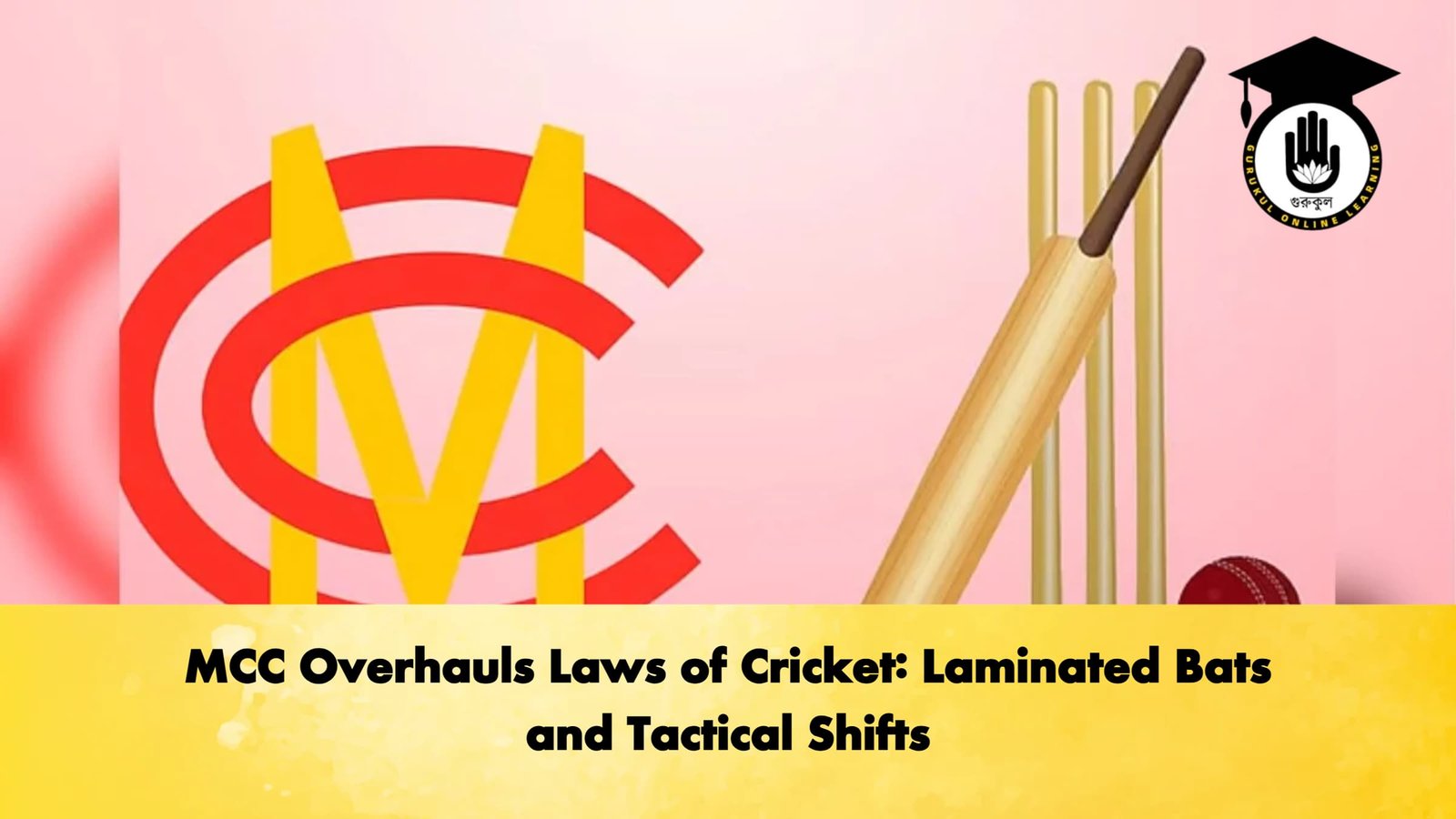 MCC Overhauls Laws of Cricket Laminated Bats and Tactical Shifts Cricket Gurukul, GOLN | English