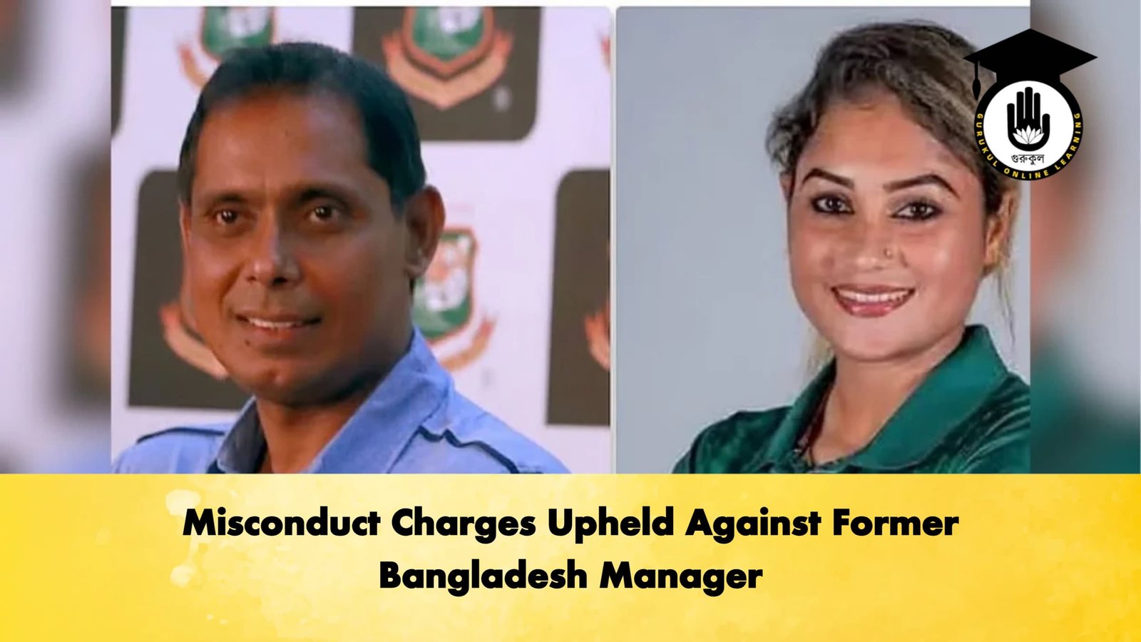 Misconduct Charges Upheld Against Former Bangladesh Manager 1 Misconduct Charges Upheld Against Former Bangladesh Manager Cricket Gurukul, GOLN | English