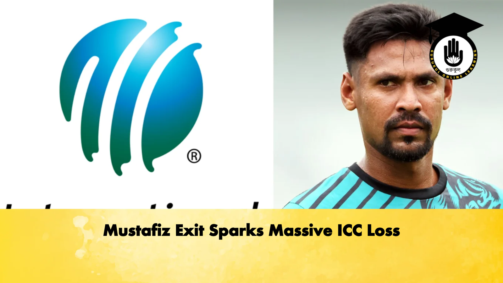 Mustafiz Exit Sparks Massive ICC Loss 1 Mustafiz Exit Sparks Massive ICC Loss Cricket Gurukul, GOLN | English