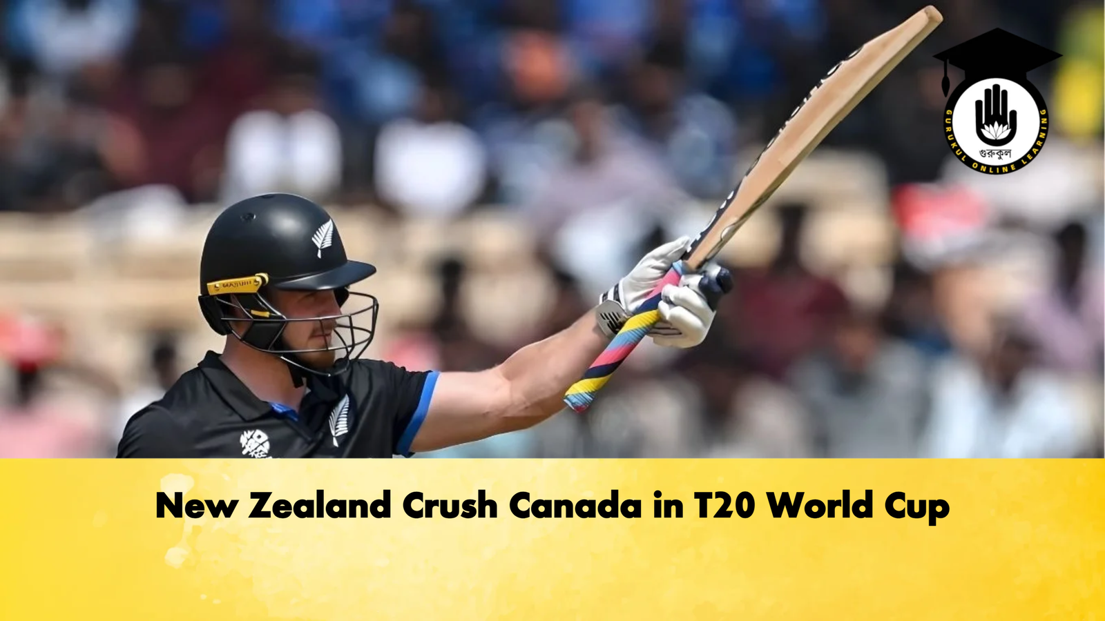 New Zealand Crush Canada in T20 World Cup Cricket Gurukul, GOLN | English