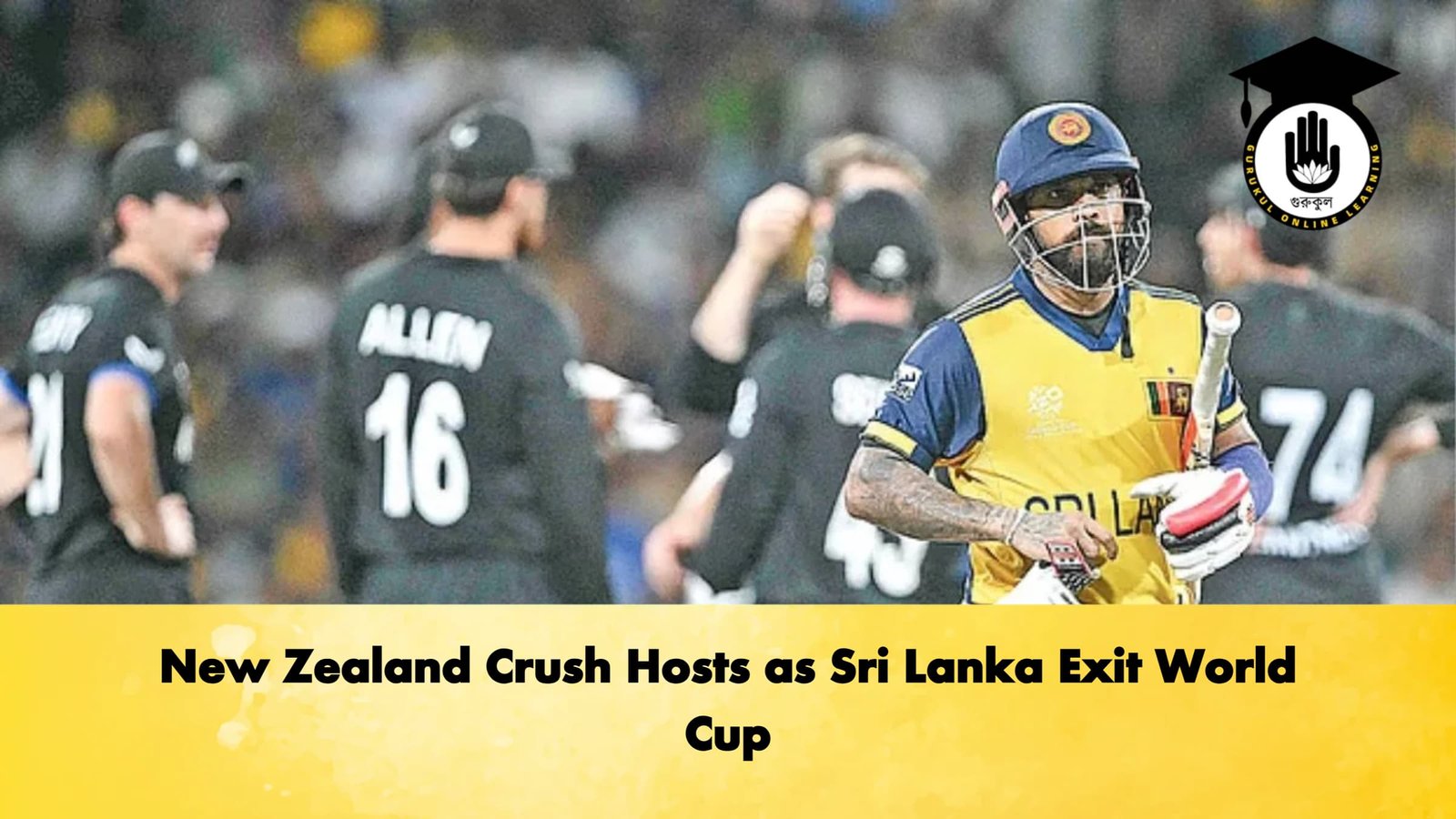 New Zealand Crush Hosts as Sri Lanka Exit World Cup 1 New Zealand Crush Hosts as Sri Lanka Exit World Cup Cricket Gurukul, GOLN | English
