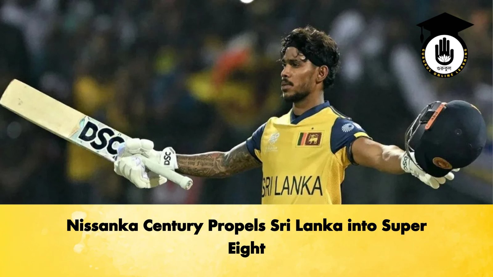 Nissankas Century Propels Sri Lanka into Super Eight Cricket Gurukul, GOLN | English