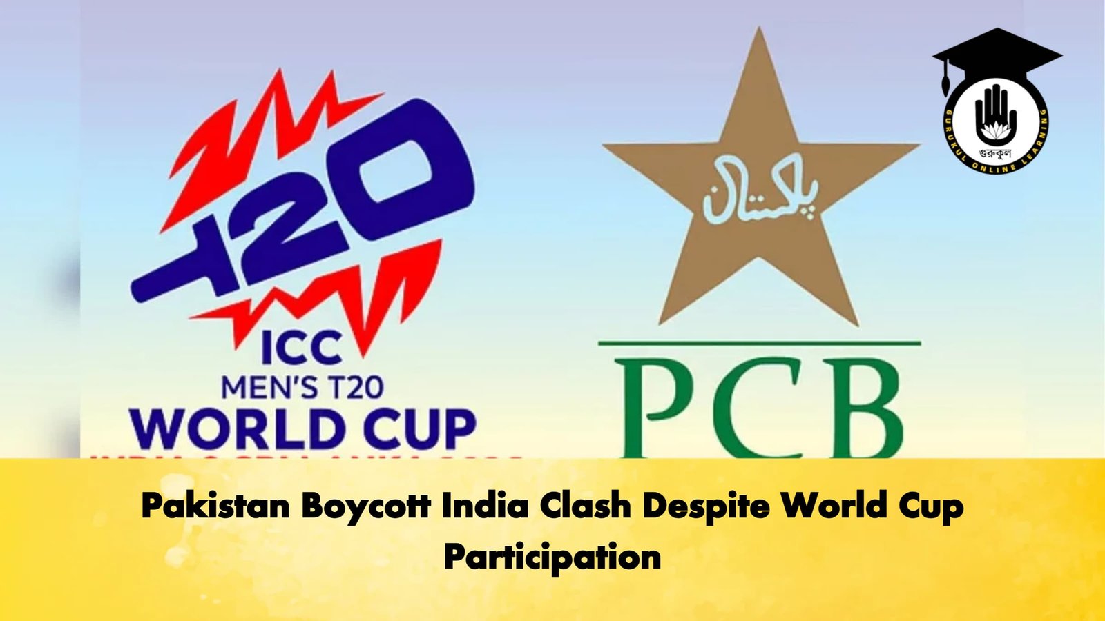 Pakistan Boycott India Clash Despite World Cup Participation Cricket Gurukul, GOLN | English