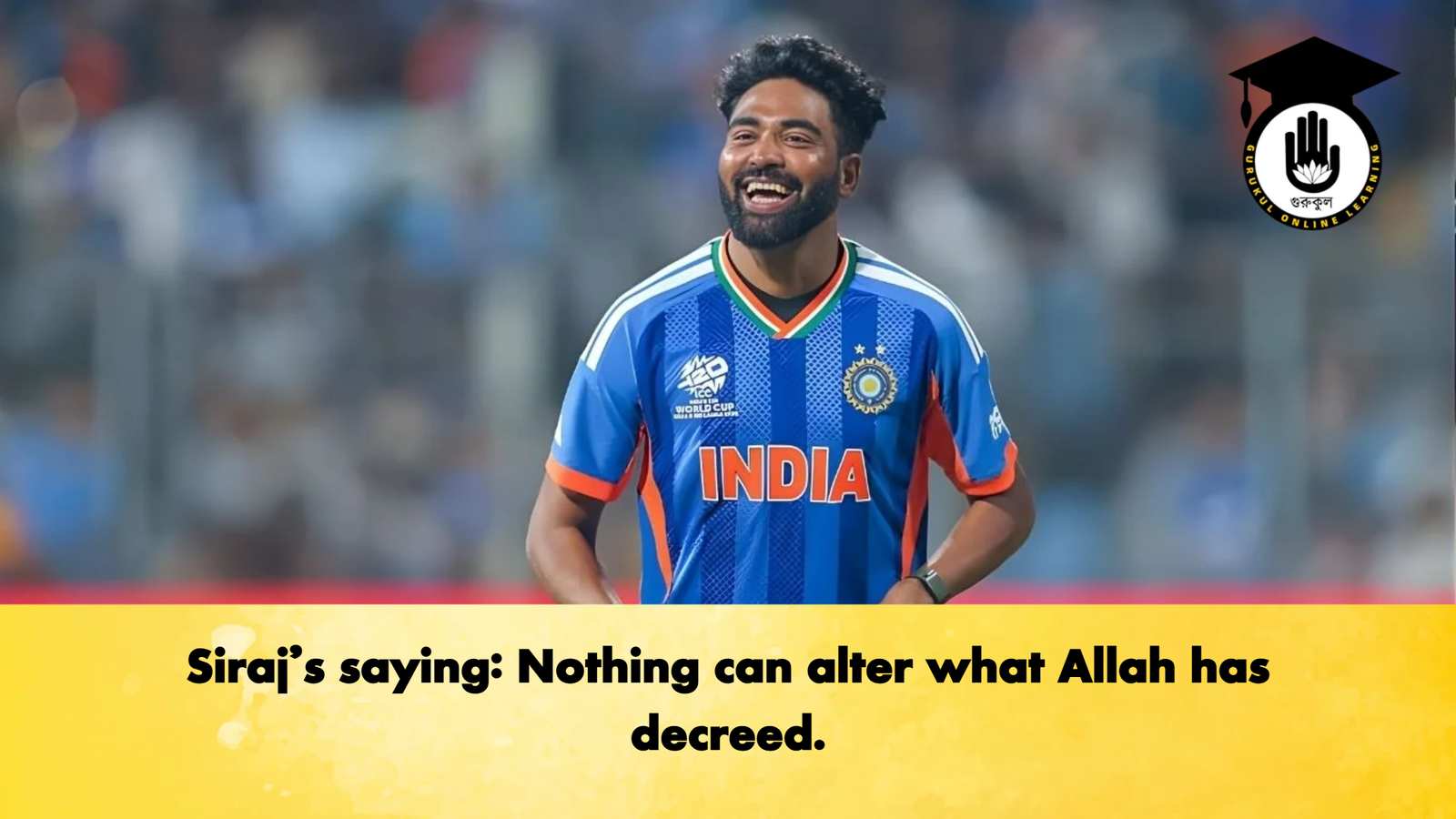 Sirajs saying Nothing can alter what Allah has decreed Cricket Gurukul, GOLN | English
