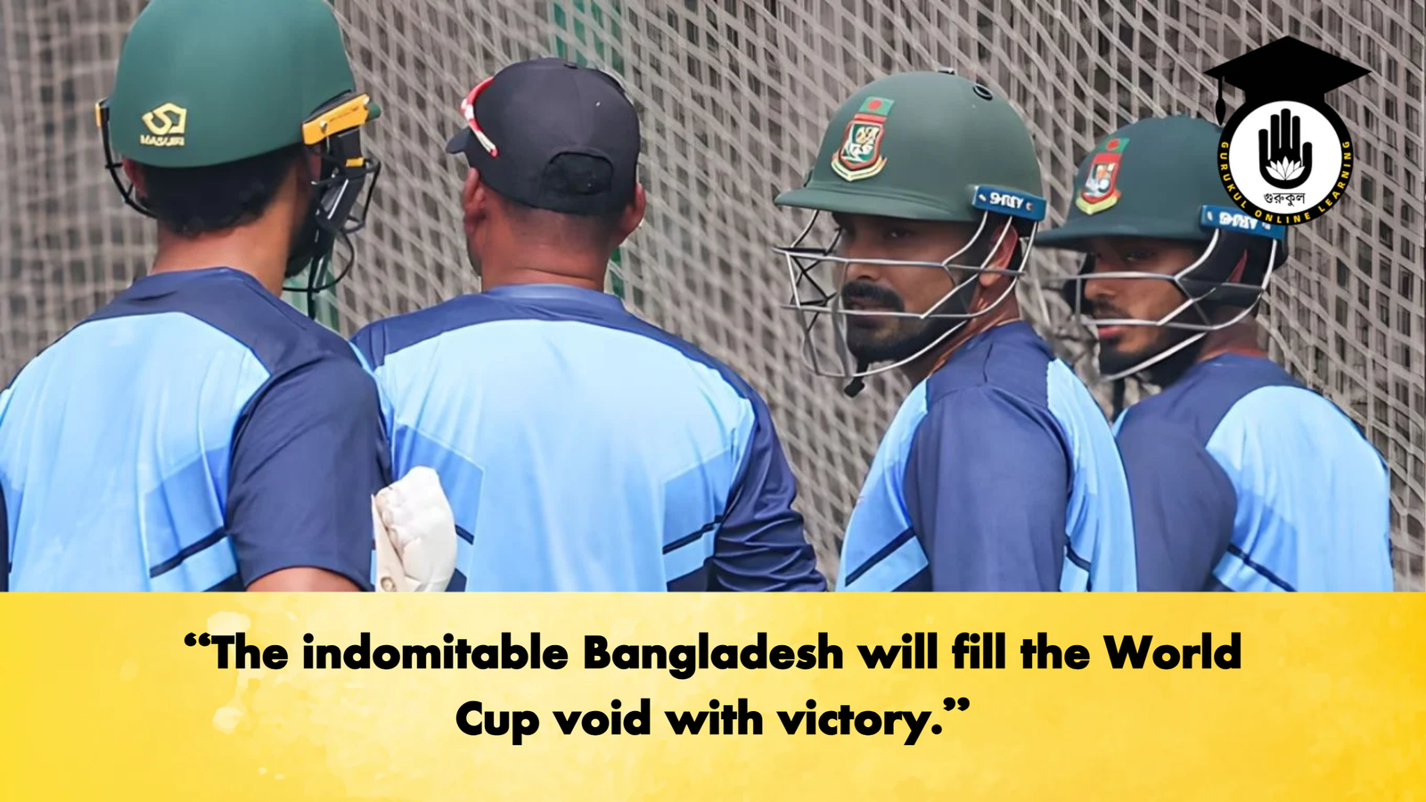 The indomitable Bangladesh will fill the World Cup void with victory Cricket Gurukul, GOLN | English
