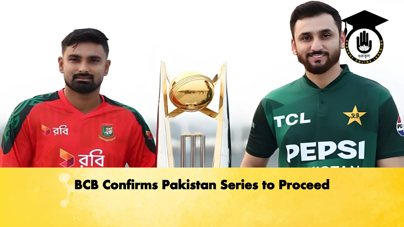 BCB Confirms Pakistan Series to Proceed Cricket Gurukul, GOLN | English