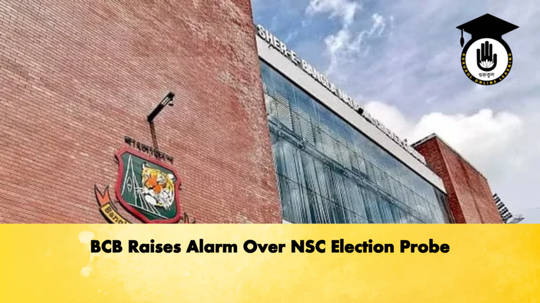 BCB Raises Alarm Over NSC Election Probe Cricket Gurukul, GOLN | English