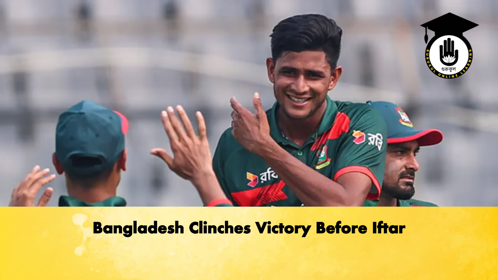 Bangladesh Clinches Victory Before Iftar 3 Cricket Gurukul, GOLN | English