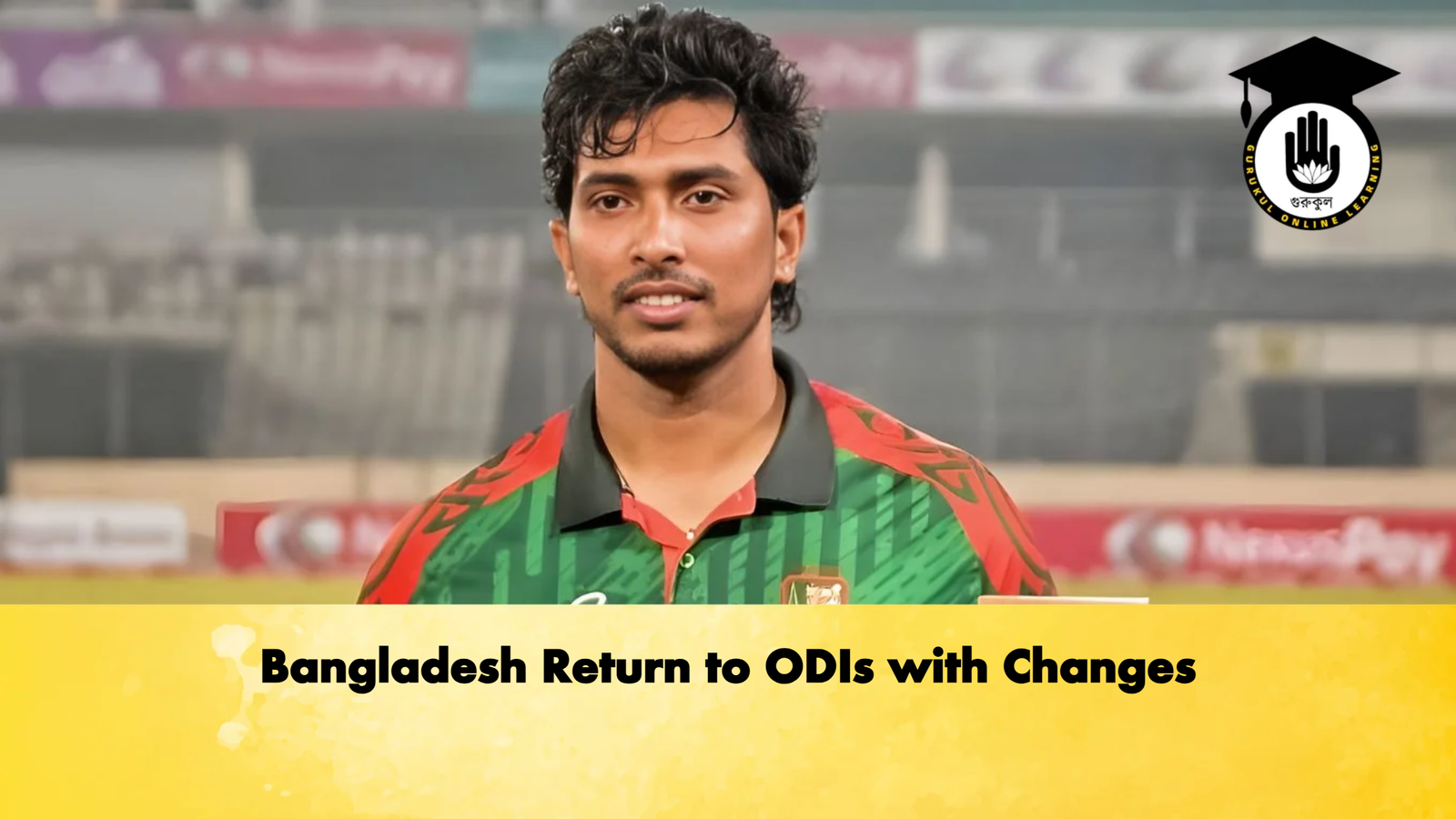 Bangladesh Return to ODIs with Changes Cricket Gurukul, GOLN | English