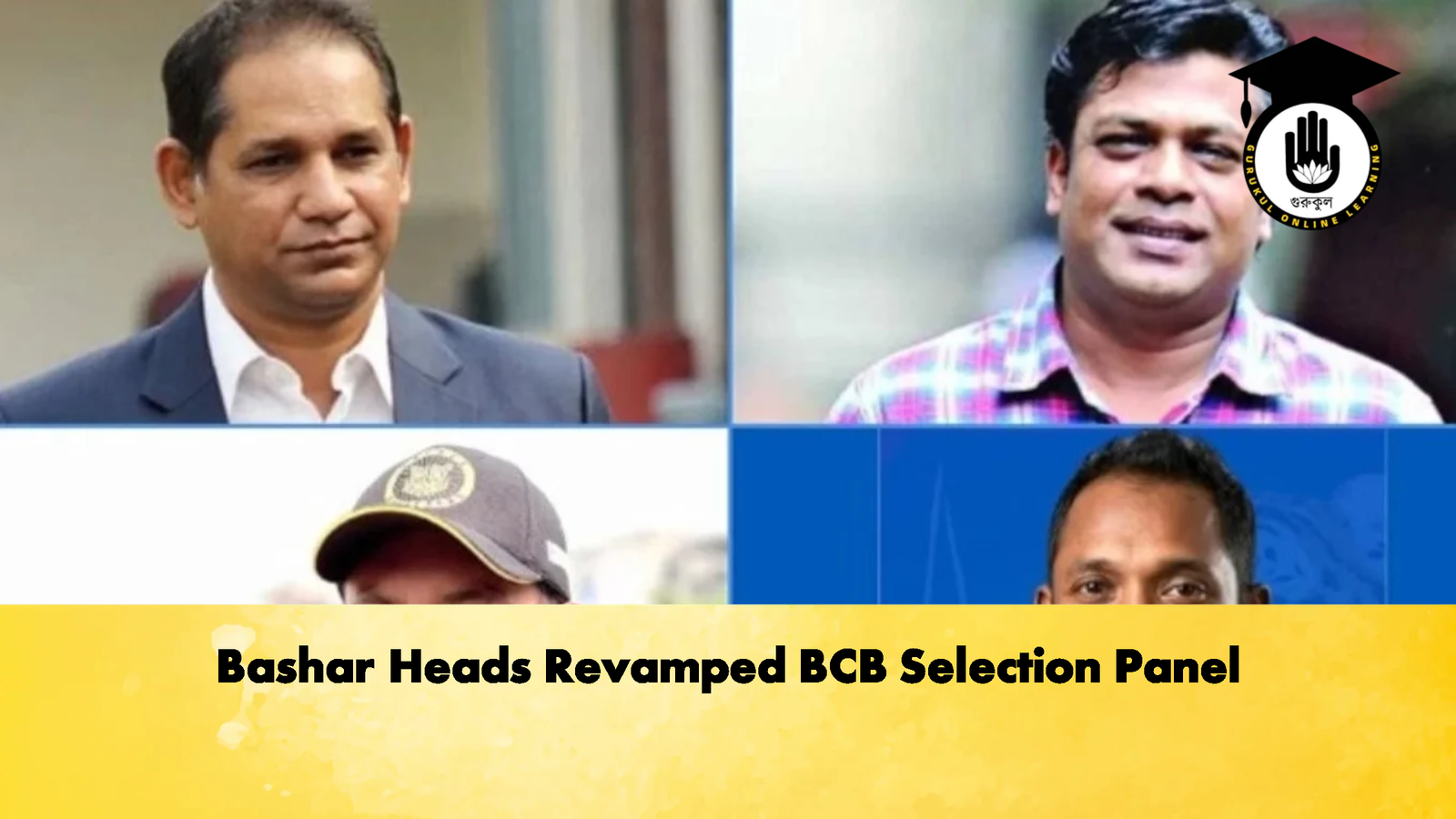 Bashar Heads Revamped BCB Selection Panel Cricket Gurukul, GOLN | English