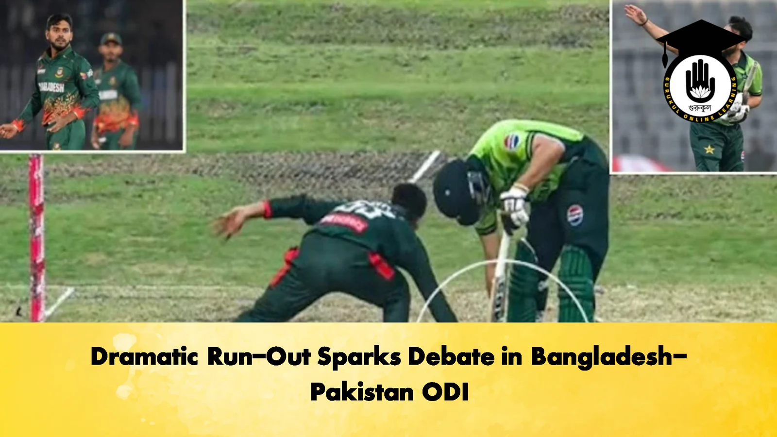 Dramatic Run Out Sparks Debate in Bangladesh Pakistan ODI 3 Cricket Gurukul, GOLN | English