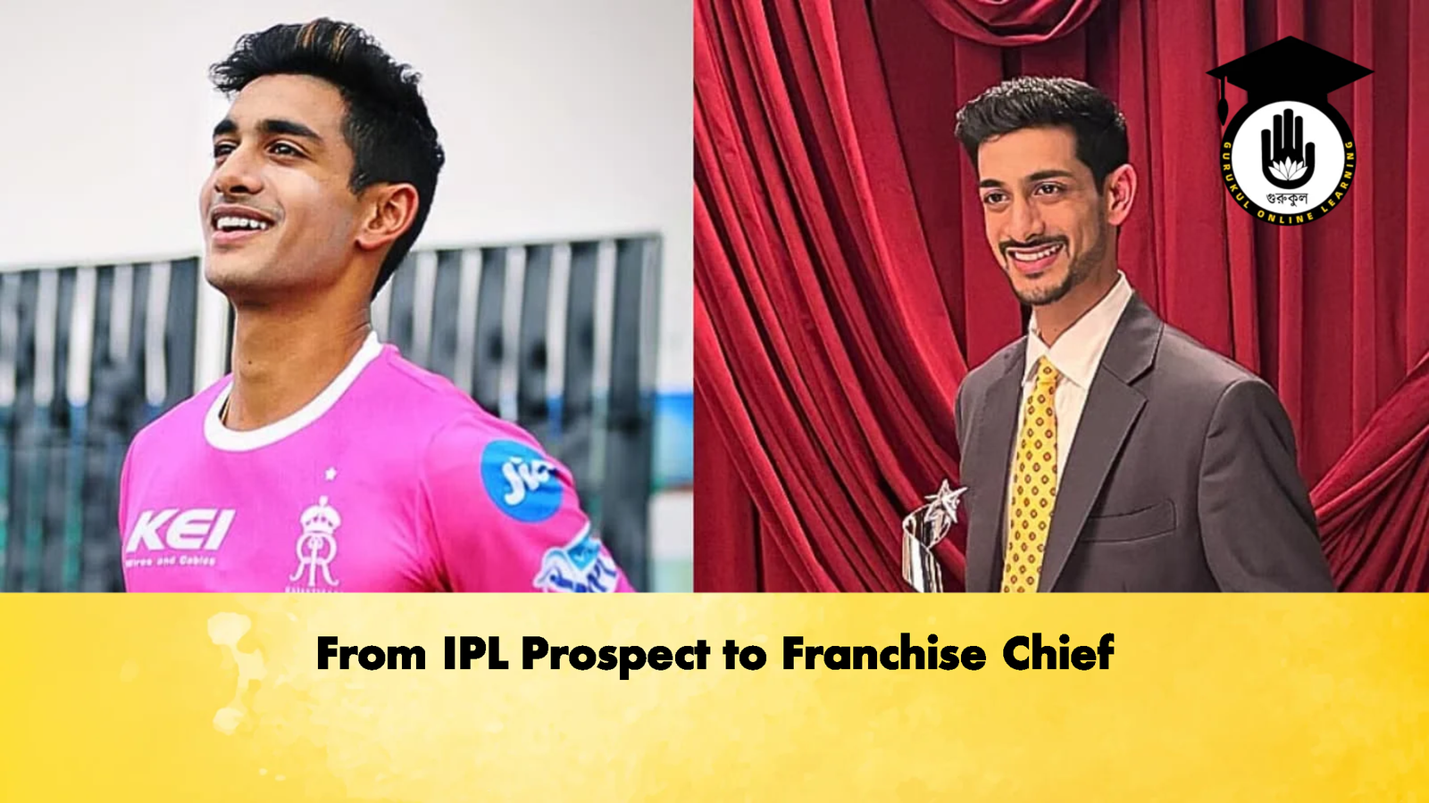 From IPL Prospect to Franchise Chief 1 From IPL Prospect to Franchise Chief Cricket Gurukul, GOLN | English