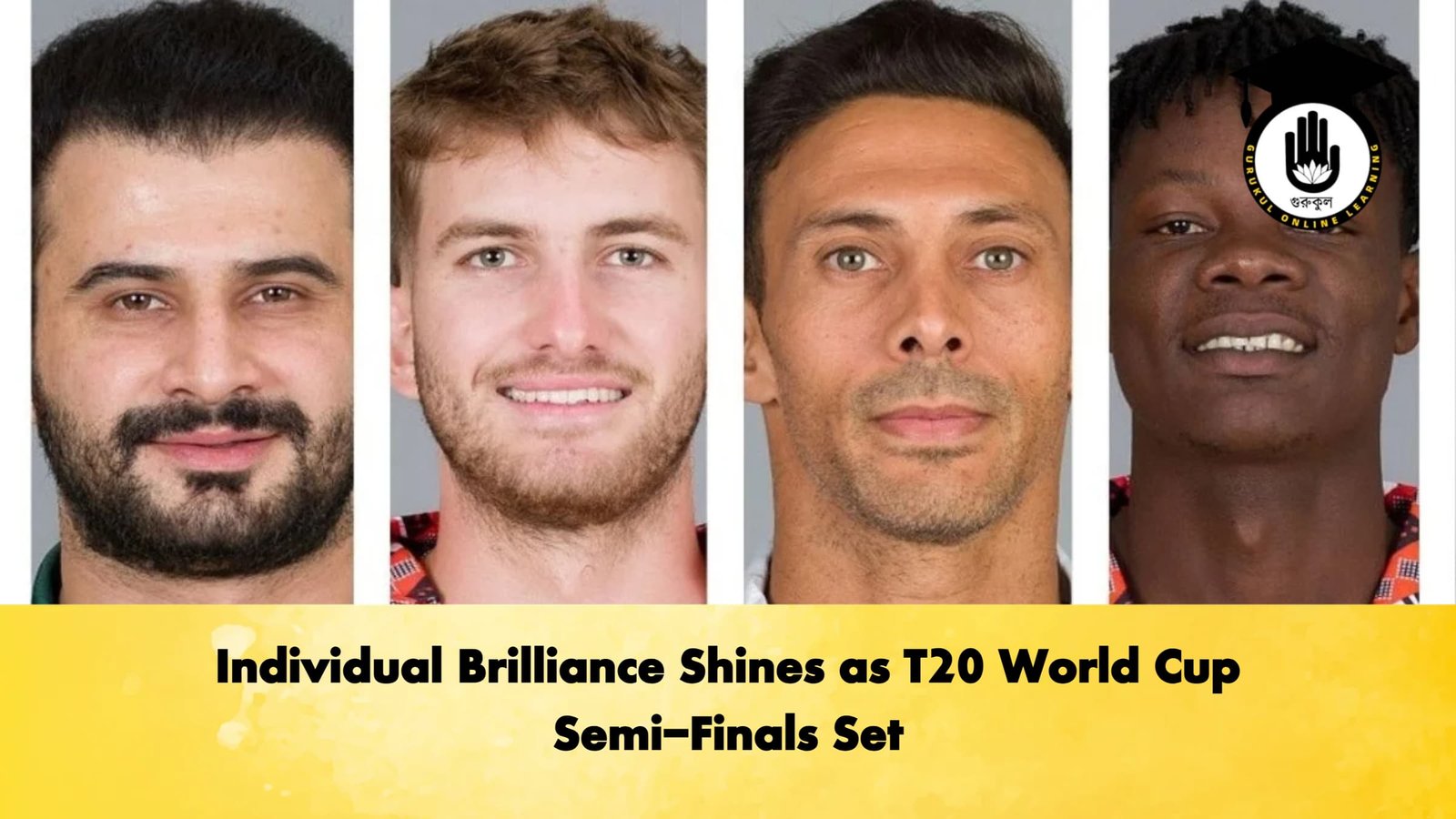 Individual Brilliance Shines as T20 World Cup Semi Finals Set Cricket Gurukul, GOLN | English