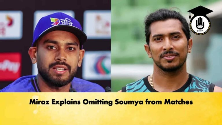 Miraz Explains Omitting Soumya from Matches