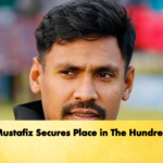 Mustafiz Secures Place in The Hundred Cricket Gurukul, GOLN | English