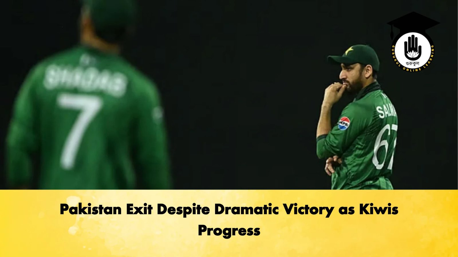 Pakistan Exit Despite Dramatic Victory as Kiwis Progress Cricket Gurukul, GOLN | English