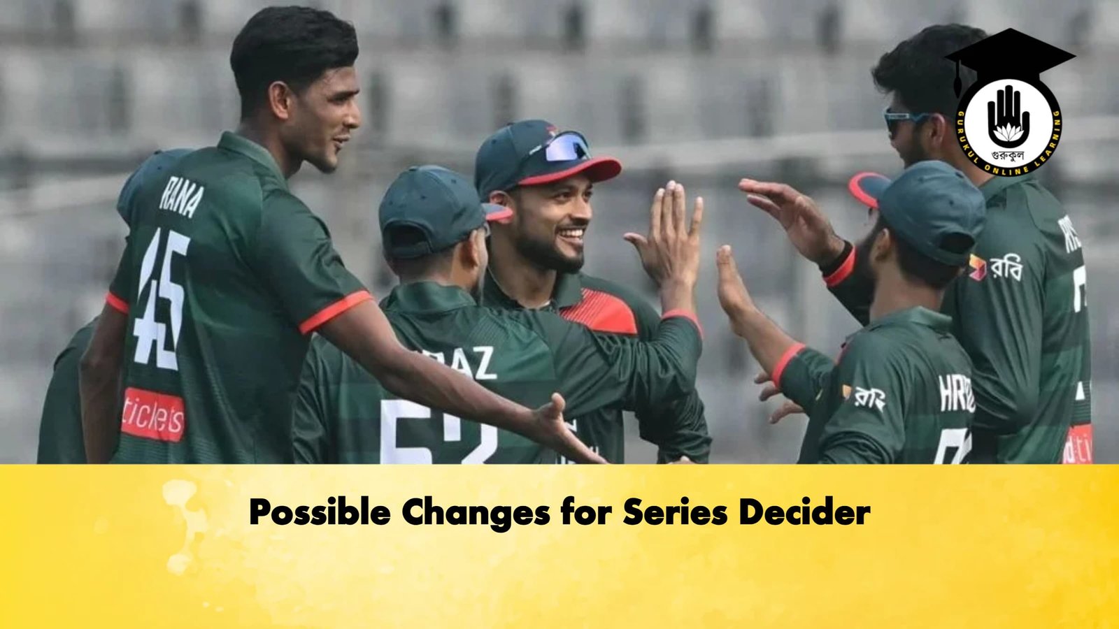 Possible Changes for Series Decider 1 Cricket Gurukul, GOLN | English