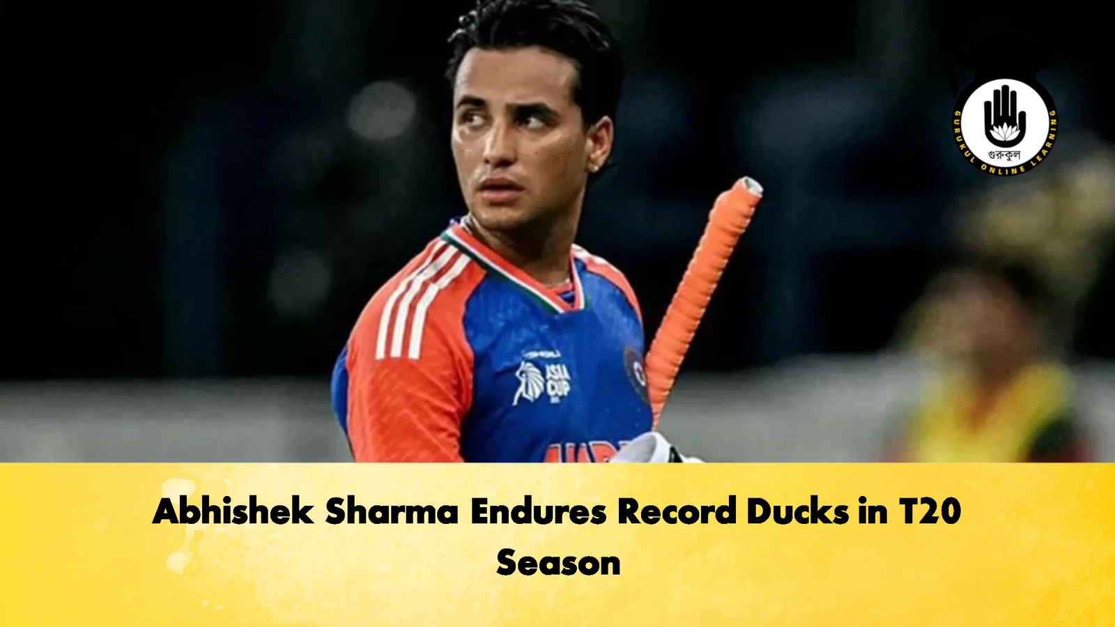 Abhishek Sharma Endures Record Ducks in T20 Season Cricket Gurukul, GOLN | English