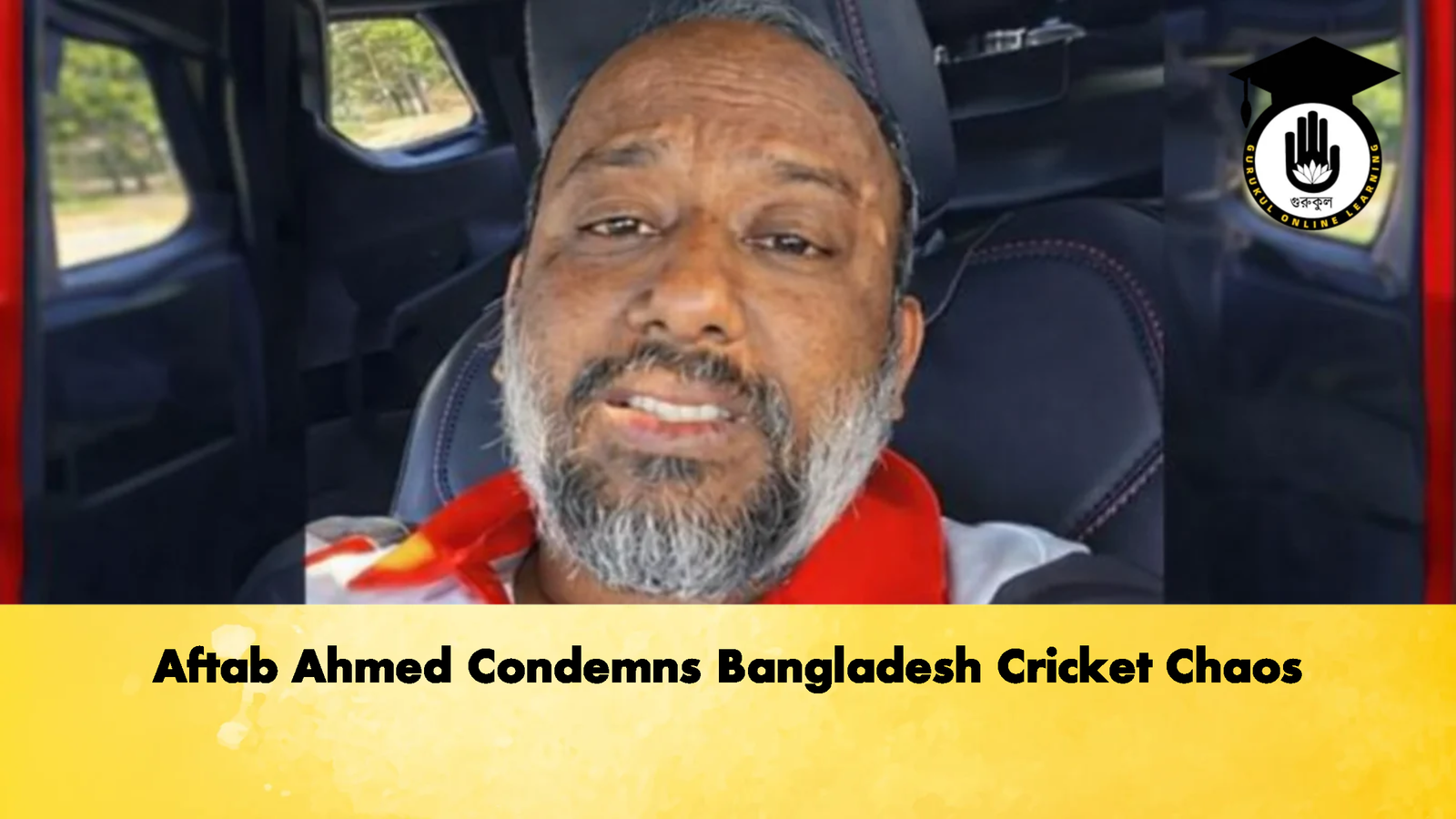 Aftab Ahmed Condemns Bangladesh Cricket Chaos Cricket Gurukul, GOLN | English