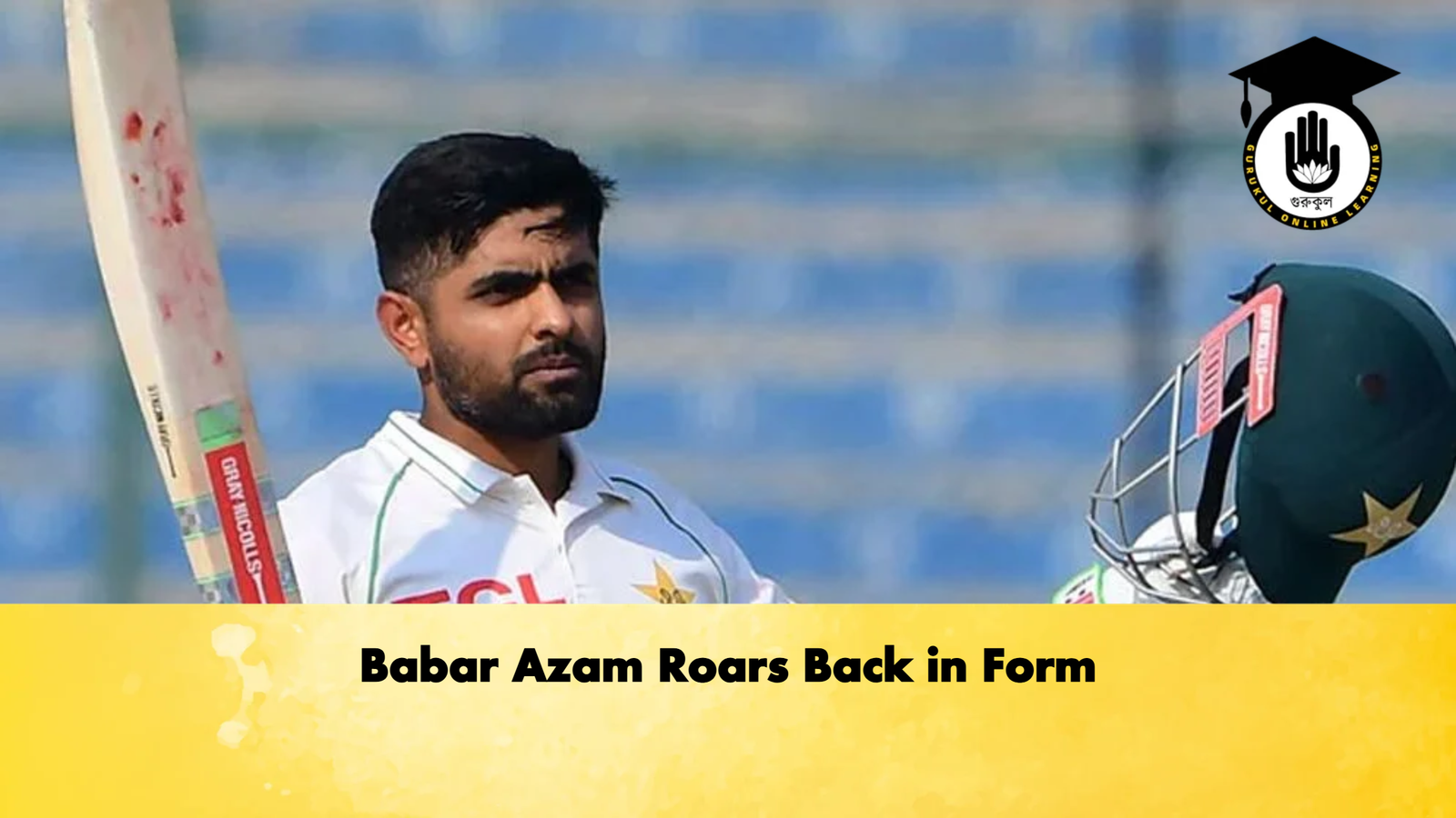 Babar Azam Roars Back in Form Cricket Gurukul, GOLN | English