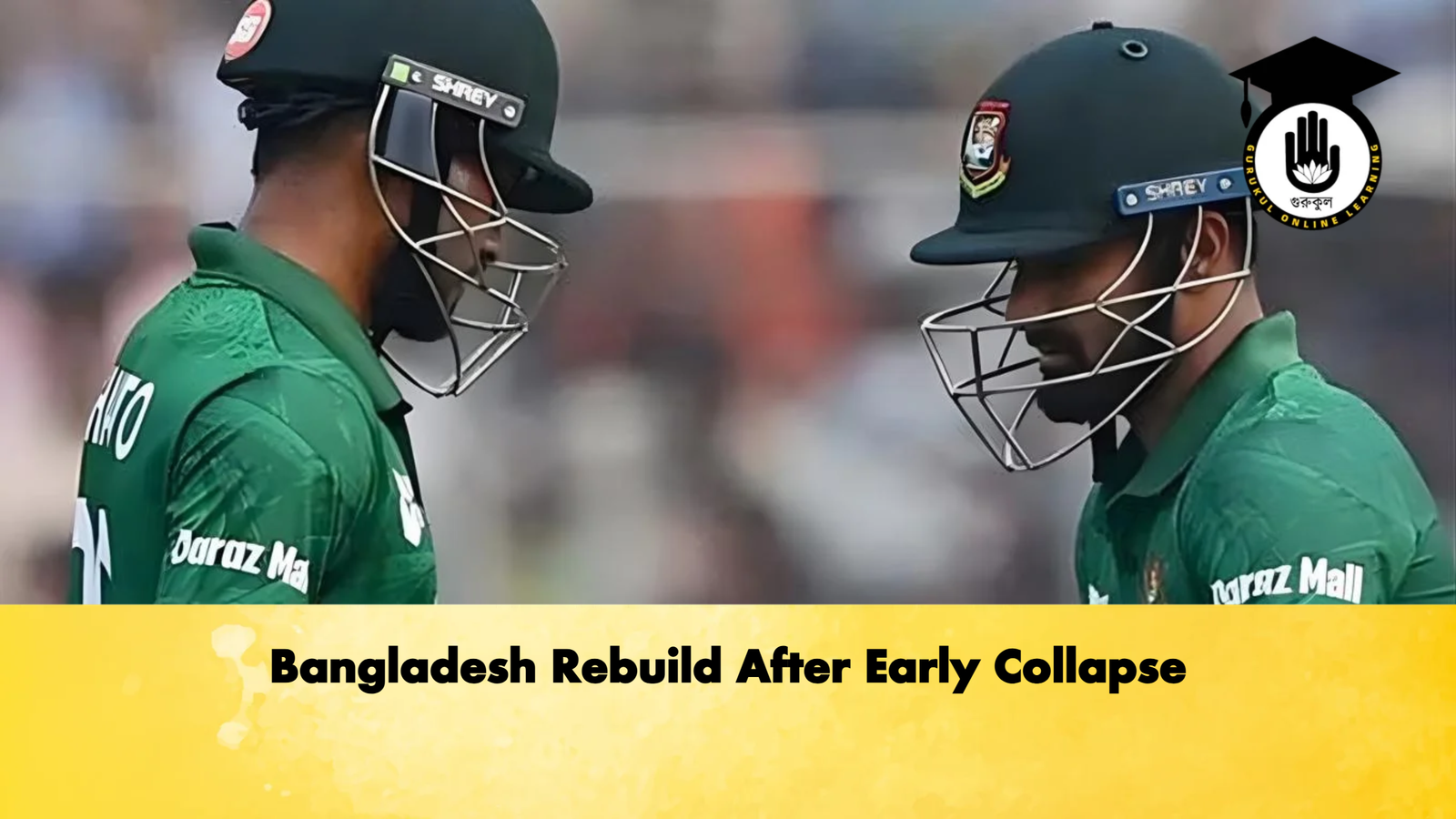 Bangladesh Rebuild After Early Collapse Cricket Gurukul, GOLN | English